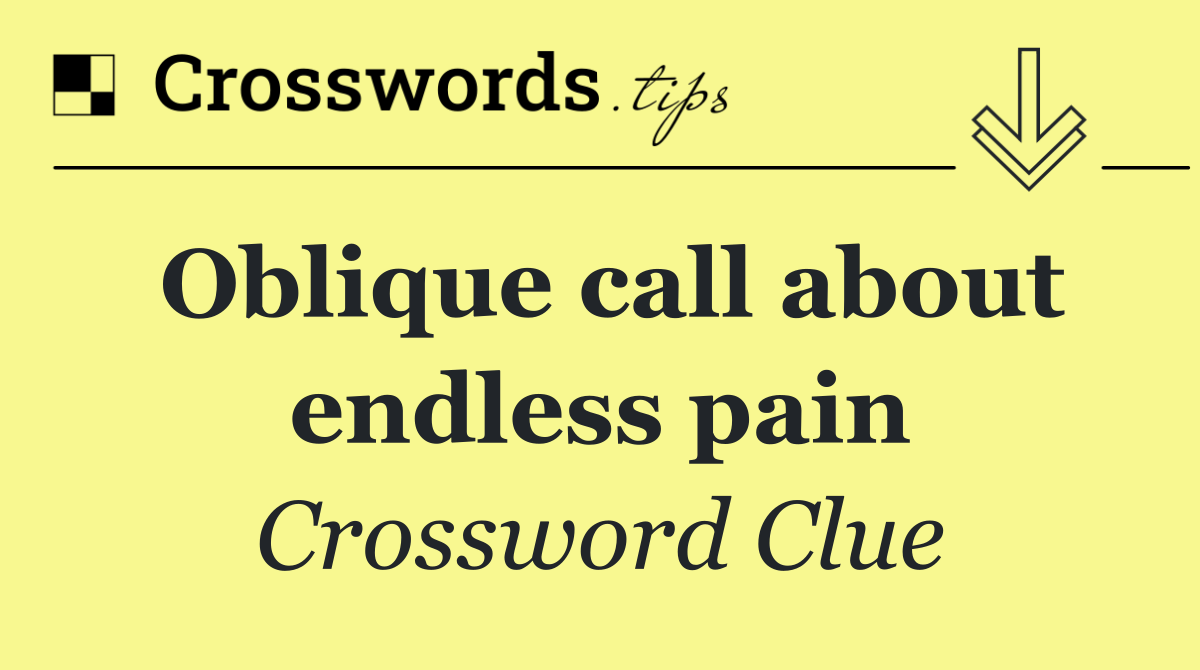 Oblique call about endless pain