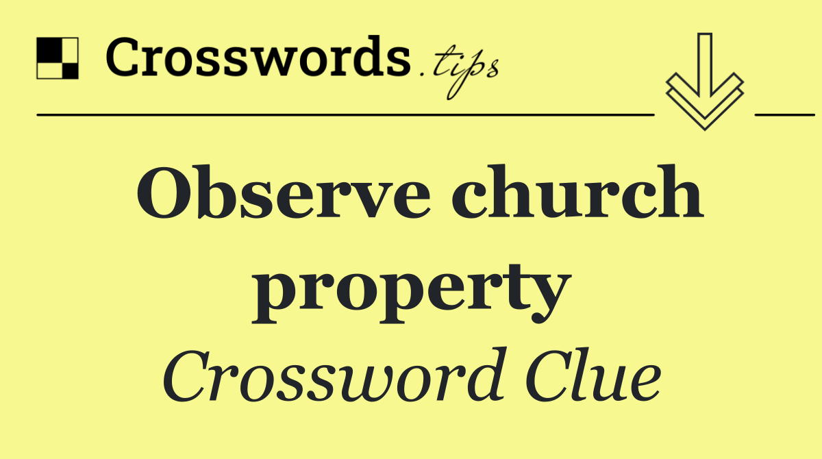 Observe church property