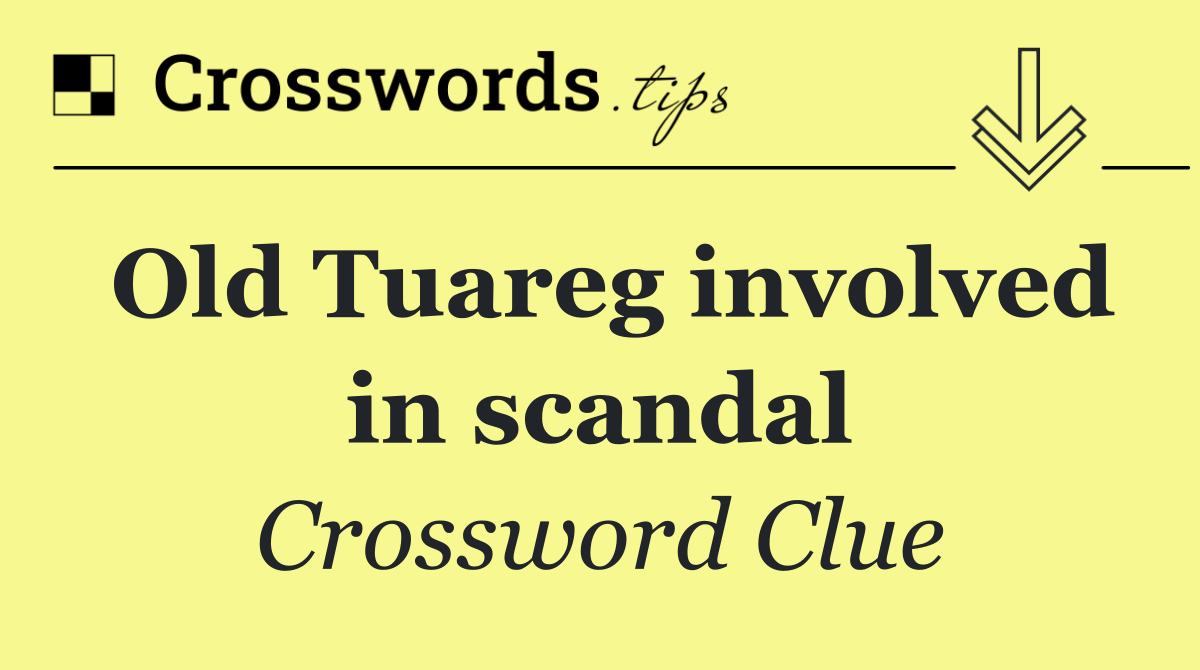 Old Tuareg involved in scandal