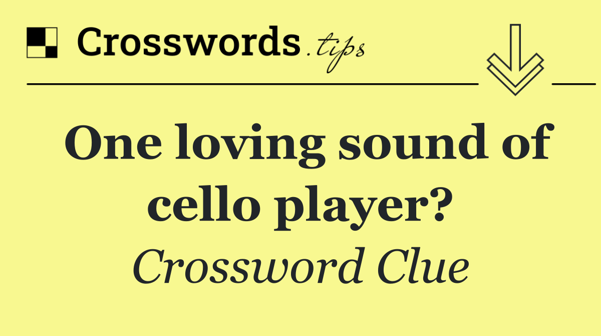 One loving sound of cello player?