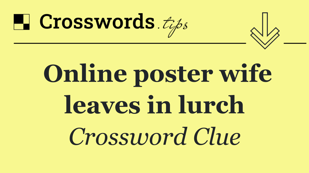 Online poster wife leaves in lurch