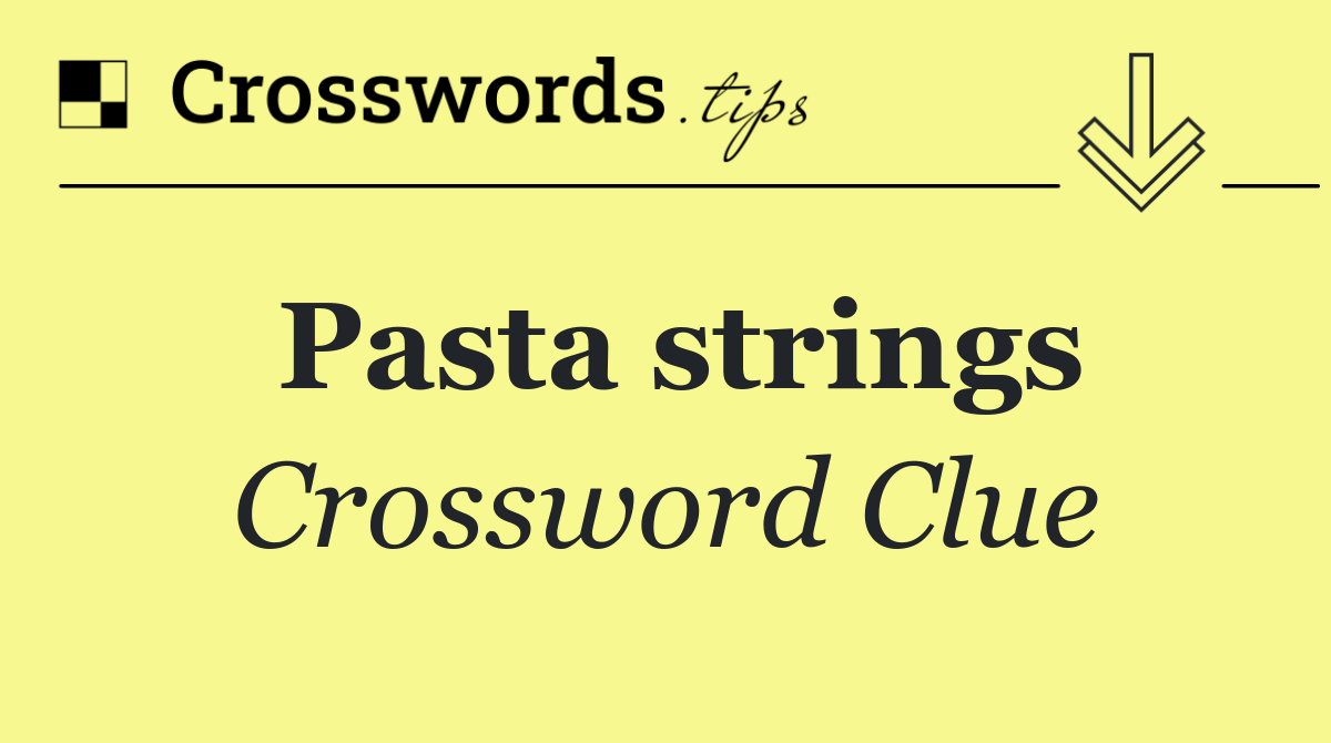 Pasta strings