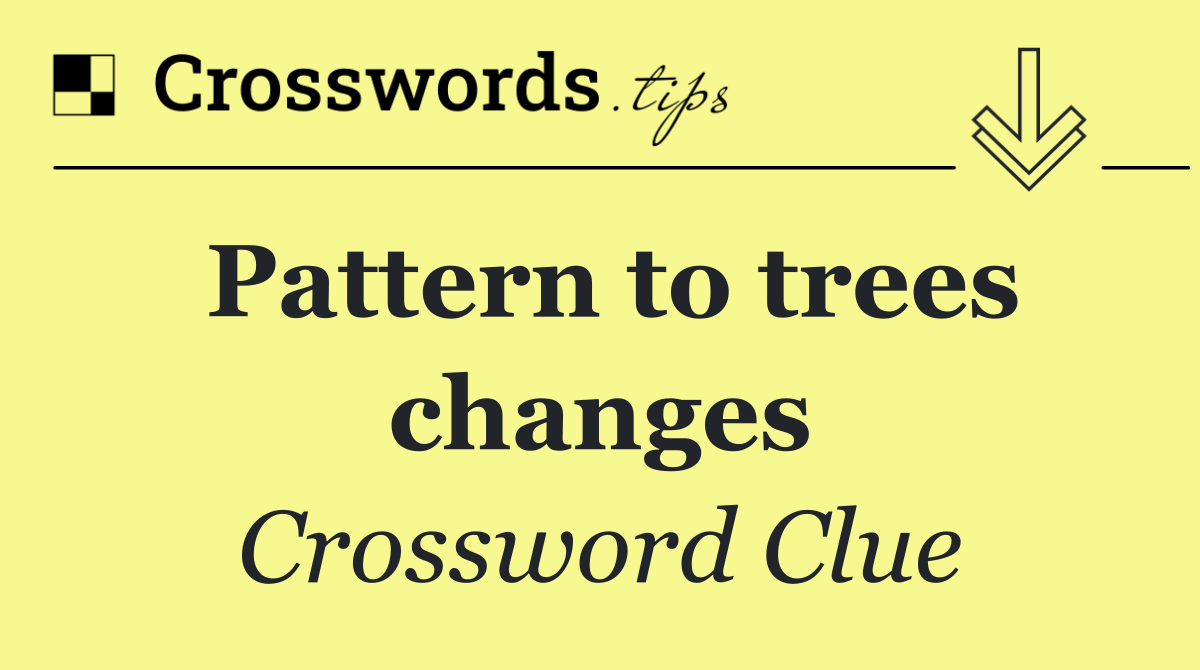 Pattern to trees changes