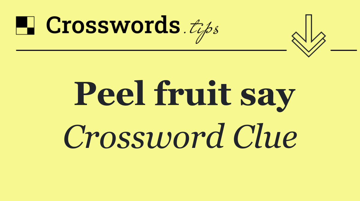 Peel fruit say