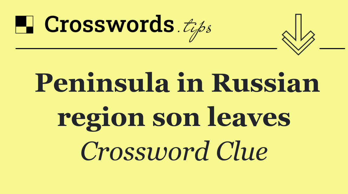 Peninsula in Russian region son leaves