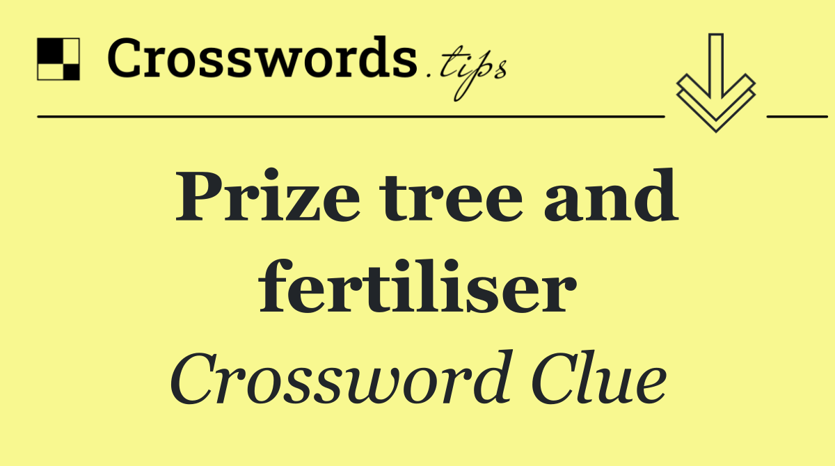 Prize tree and fertiliser