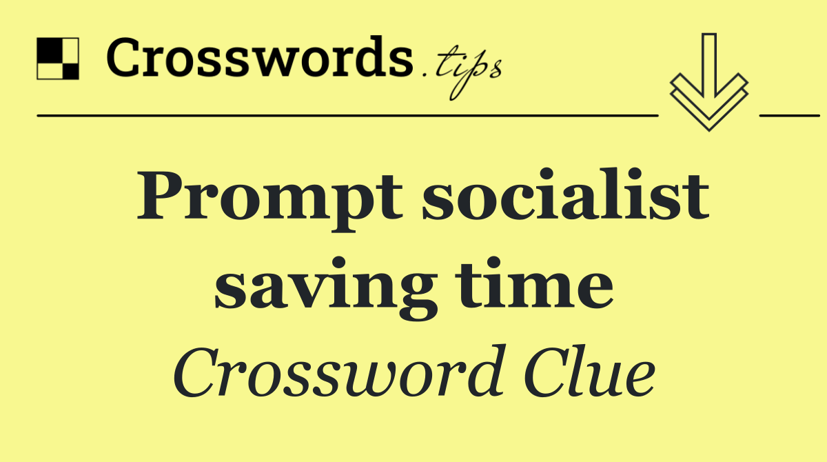 Prompt socialist saving time