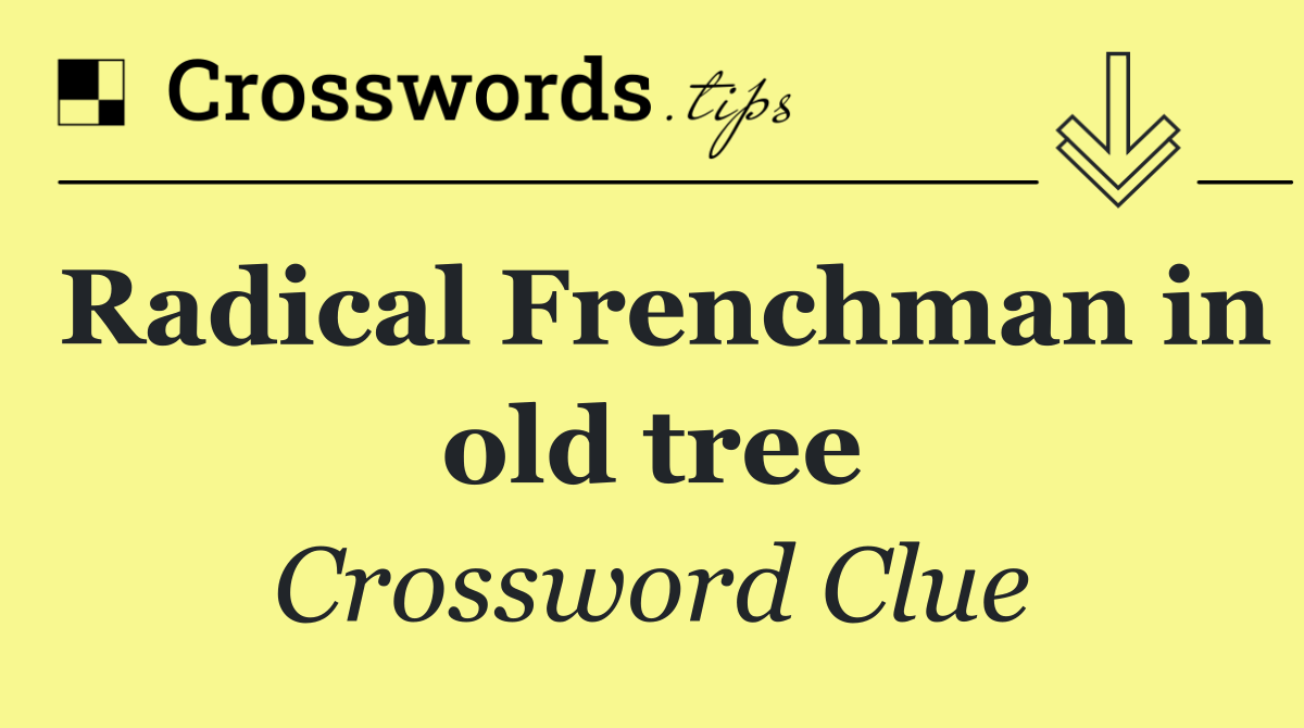 Radical Frenchman in old tree