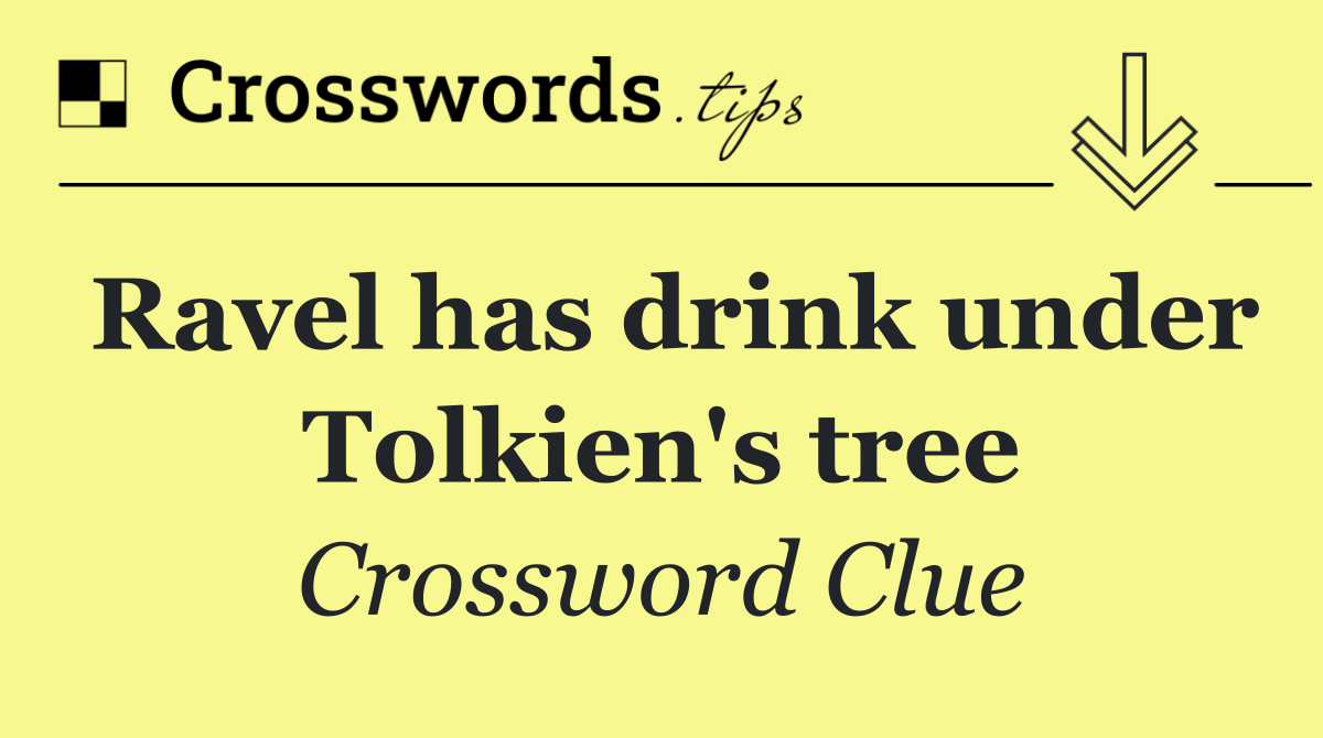 Ravel has drink under Tolkien's tree