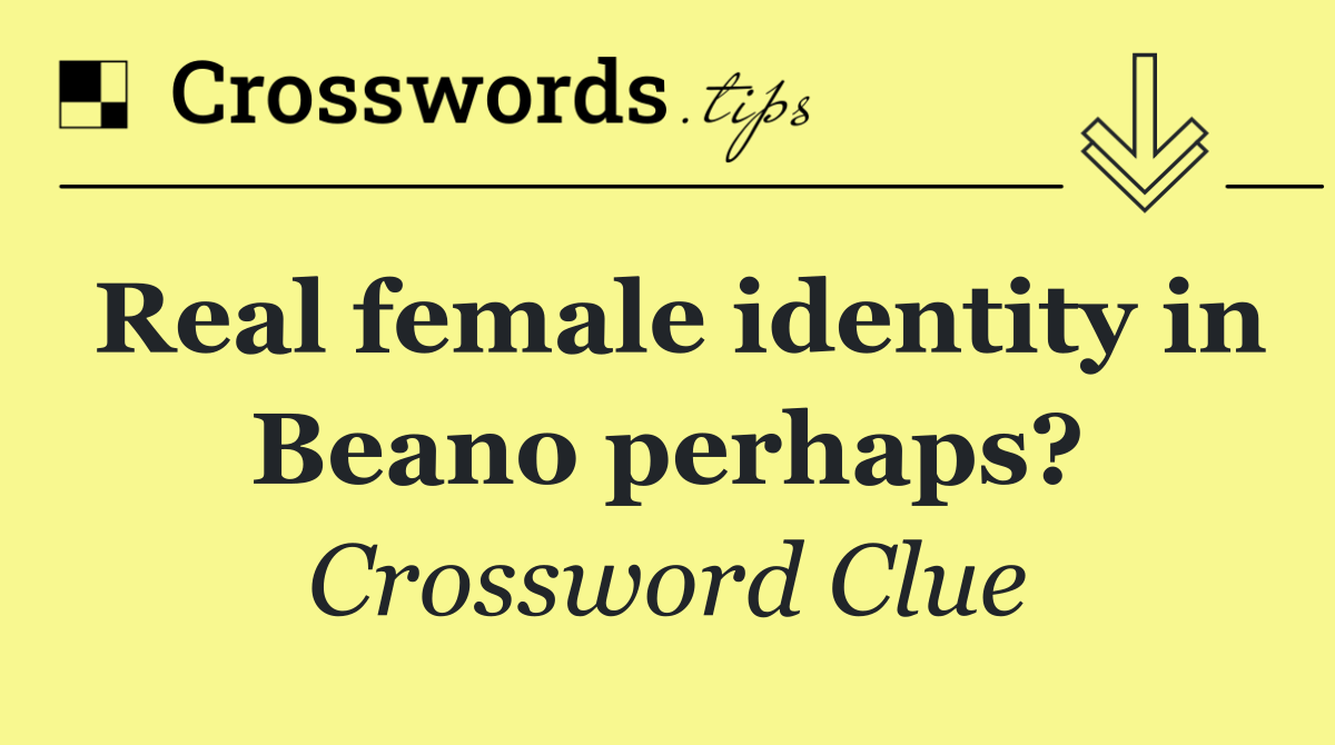 Real female identity in Beano perhaps?