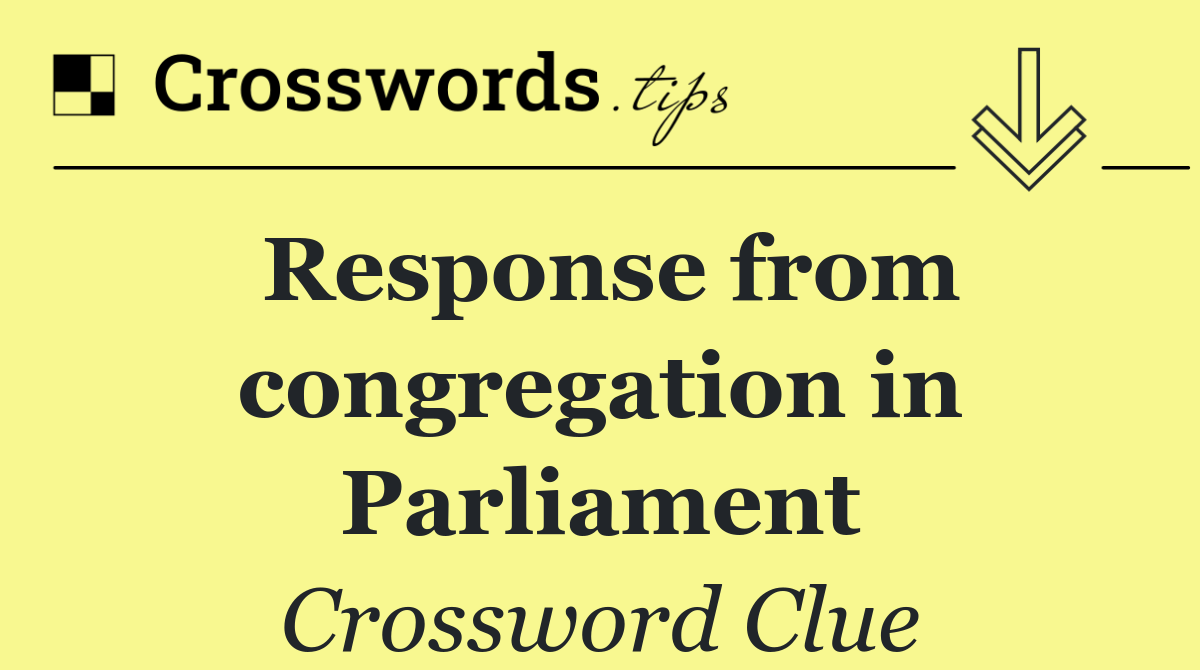 Response from congregation in Parliament