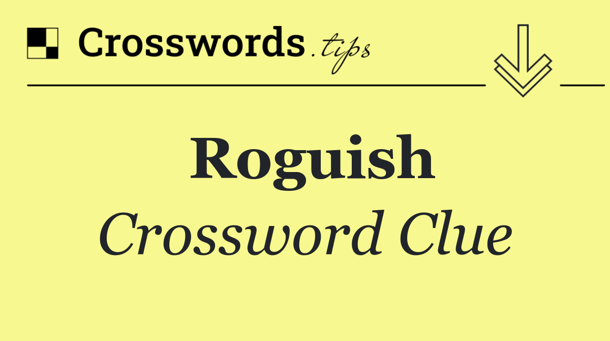 Roguish