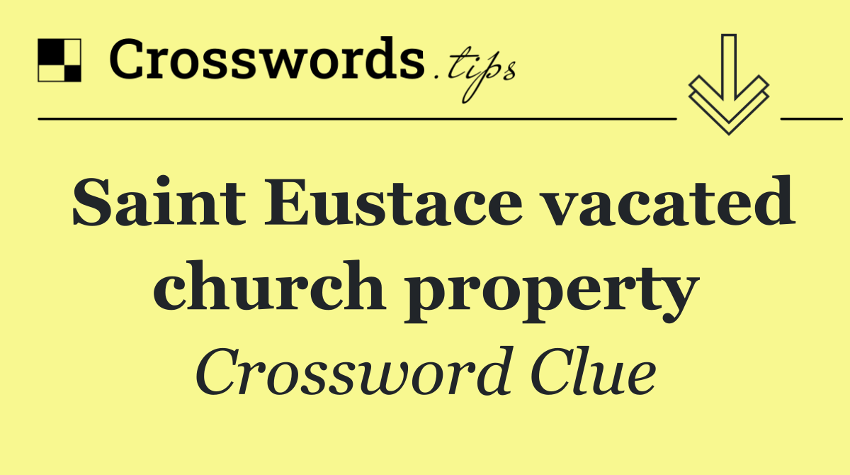 Saint Eustace vacated church property