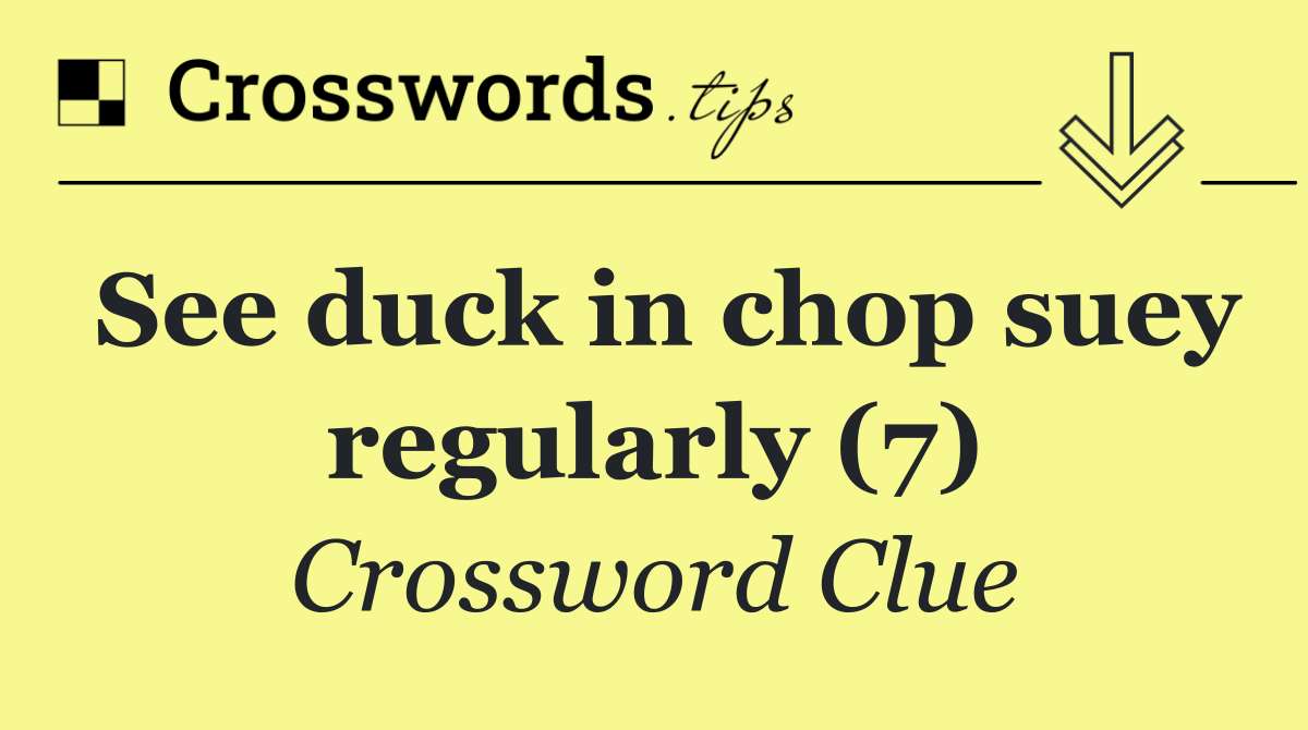 See duck in chop suey regularly (7)