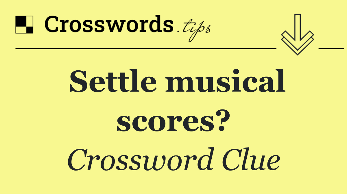 Settle musical scores?