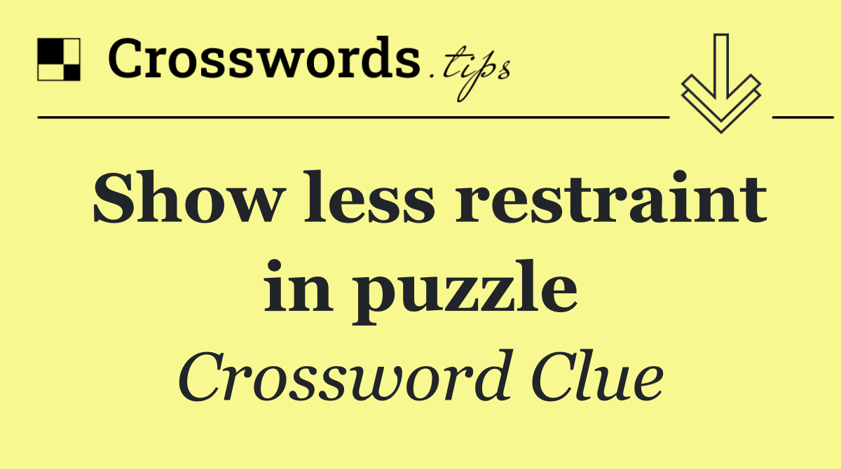 Show less restraint in puzzle