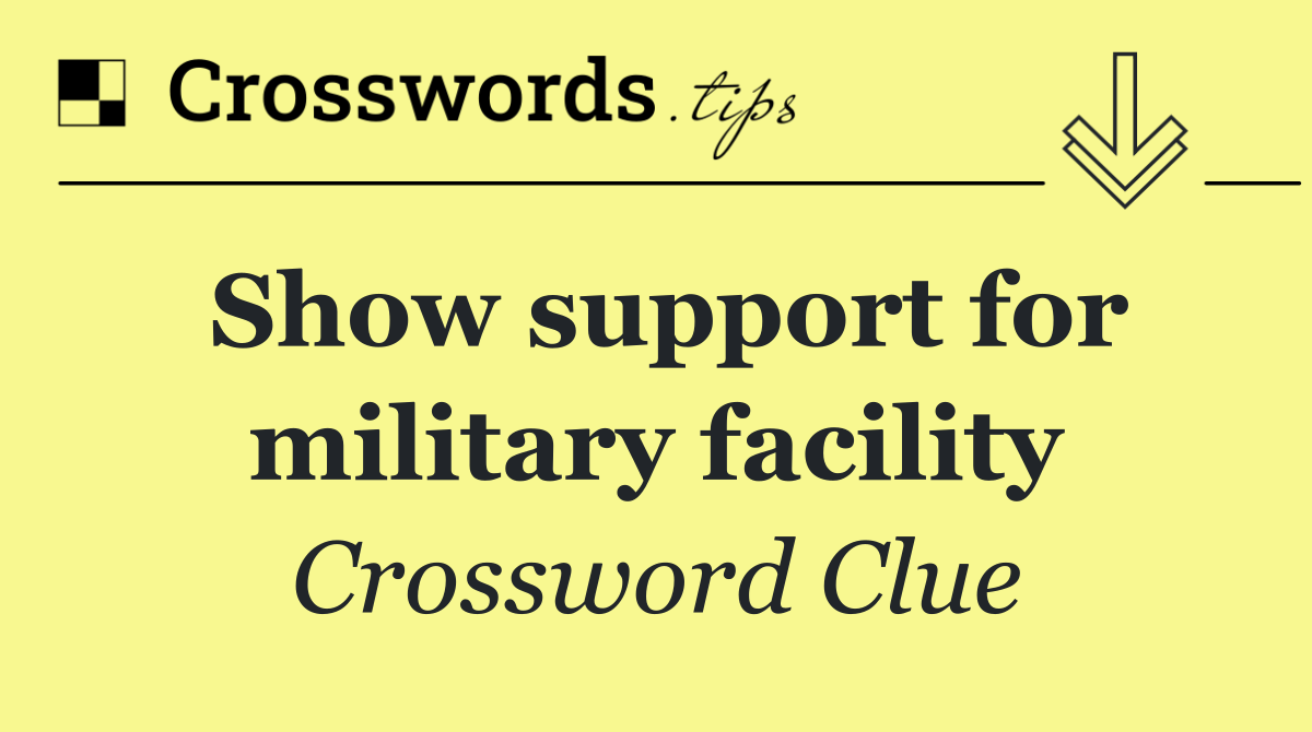 Show support for military facility