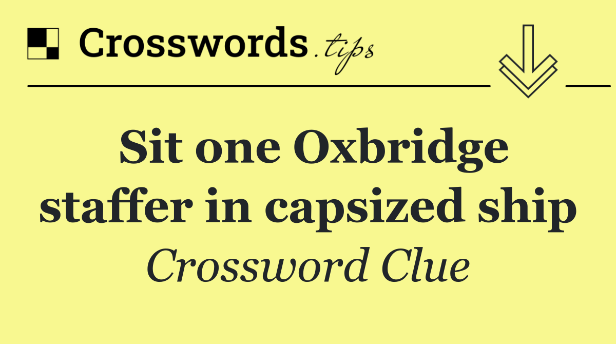 Sit one Oxbridge staffer in capsized ship