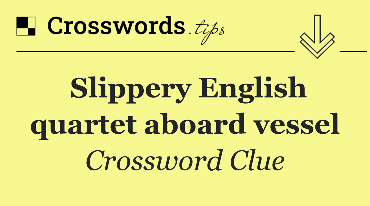 Slippery English quartet aboard vessel