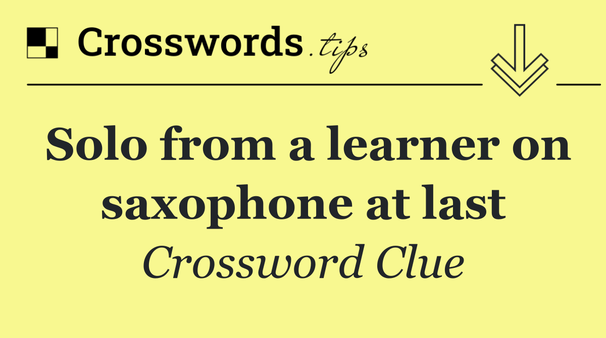 Solo from a learner on saxophone at last