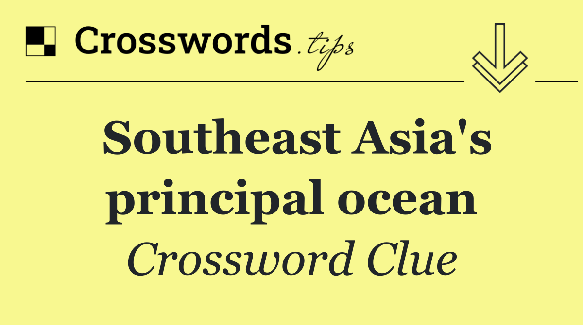 Southeast Asia's principal ocean