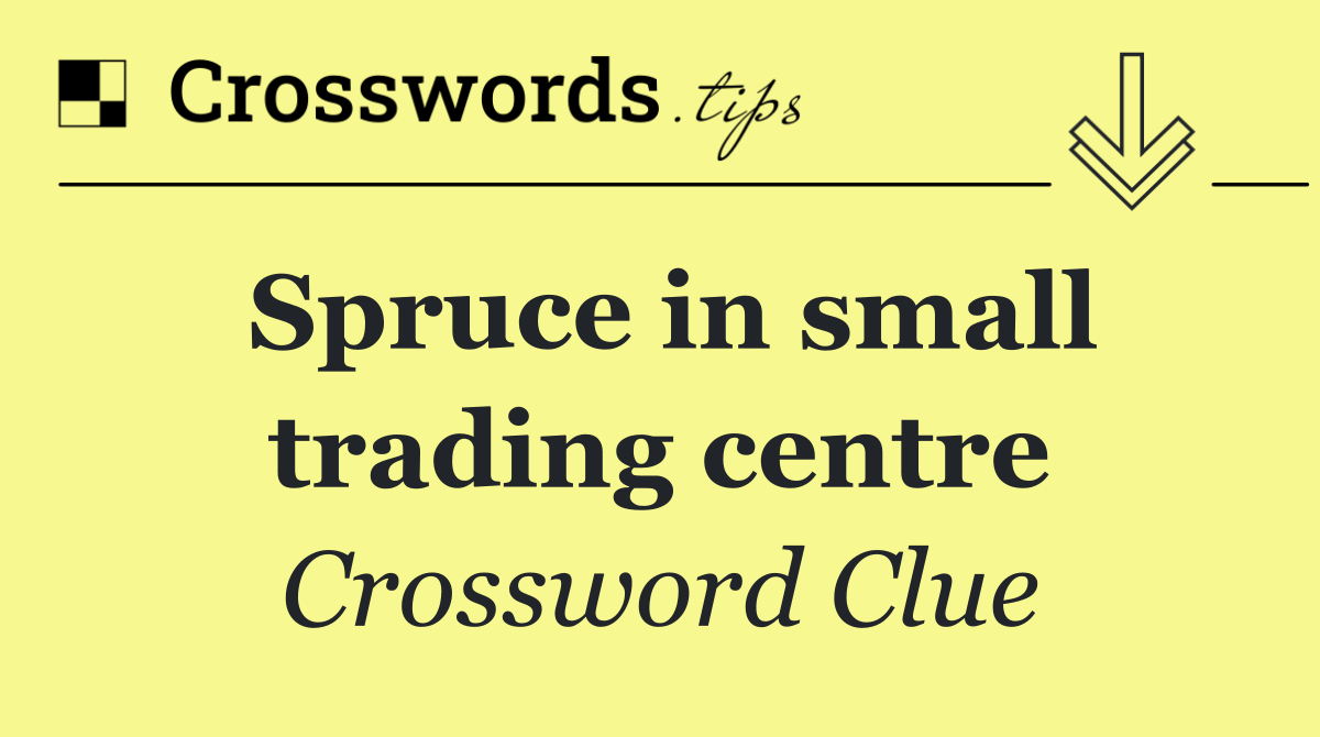 Spruce in small trading centre