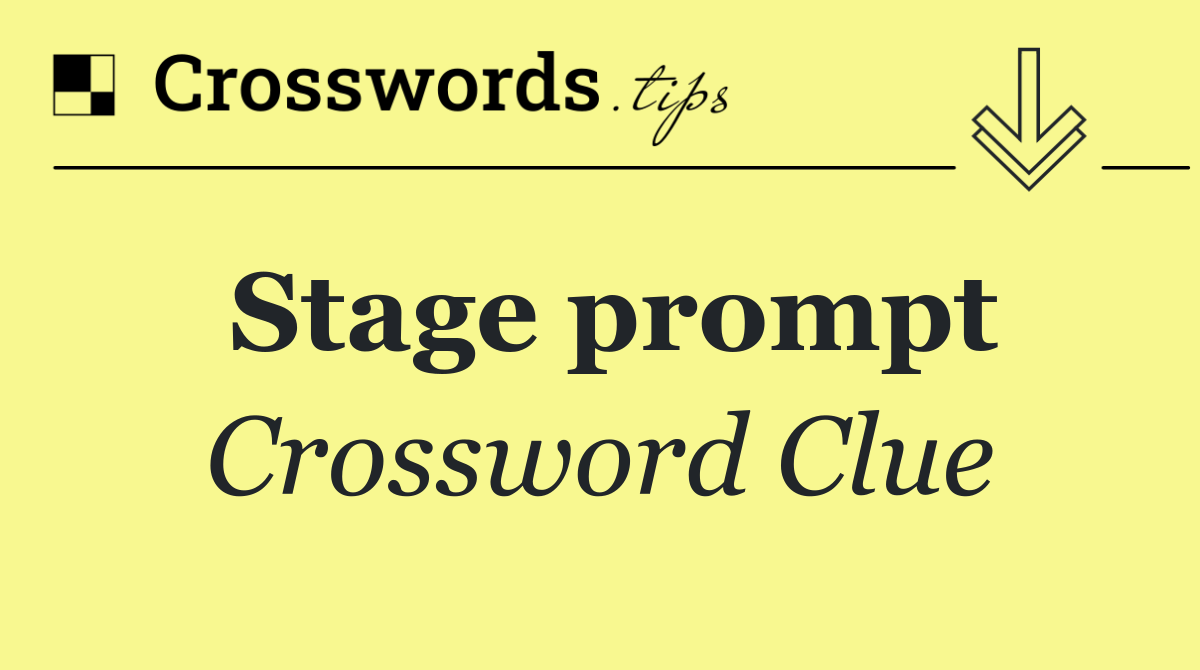 Stage prompt
