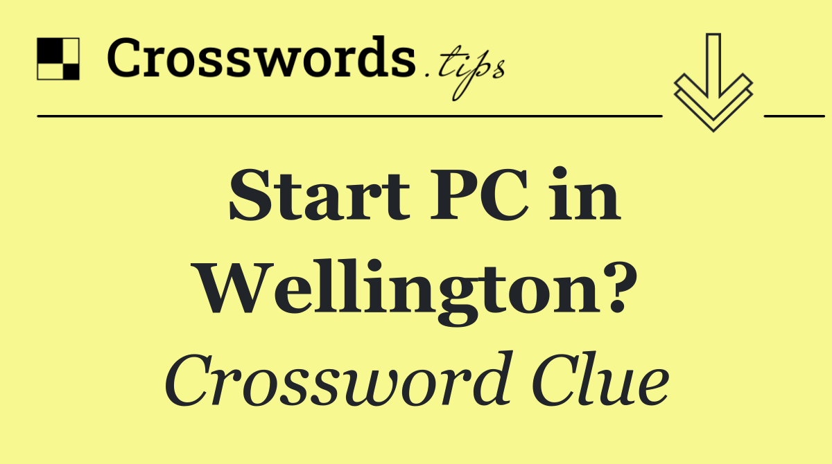 Start PC in Wellington?