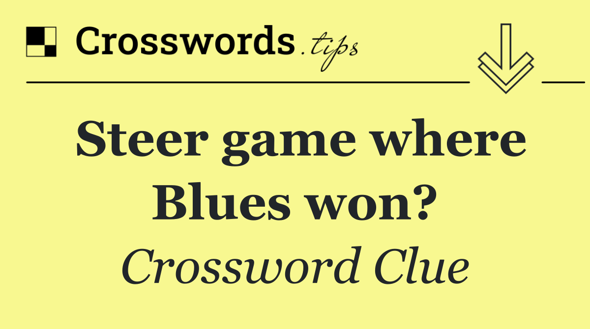 Steer game where Blues won?