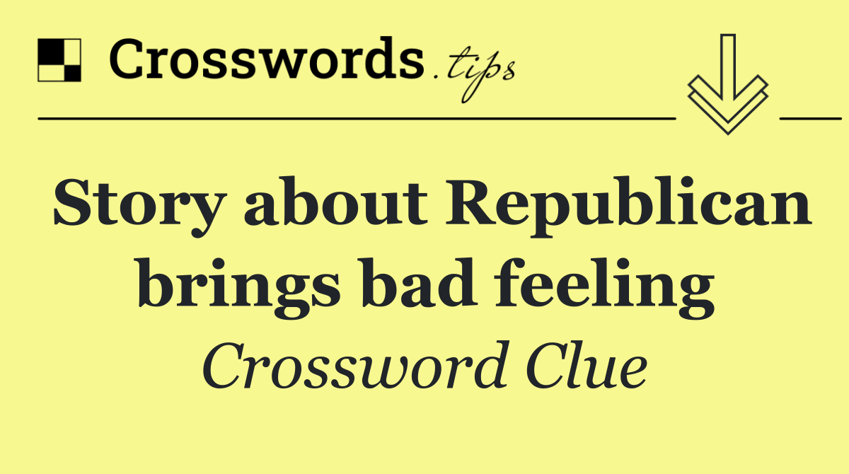 Story about Republican brings bad feeling