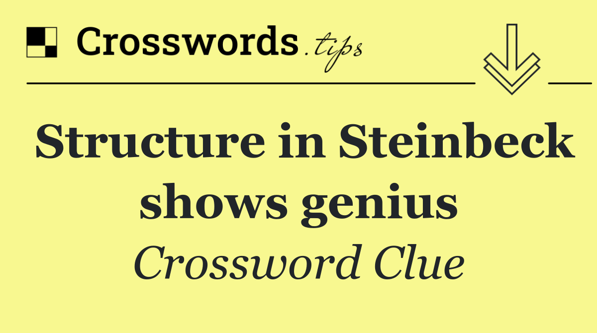Structure in Steinbeck shows genius