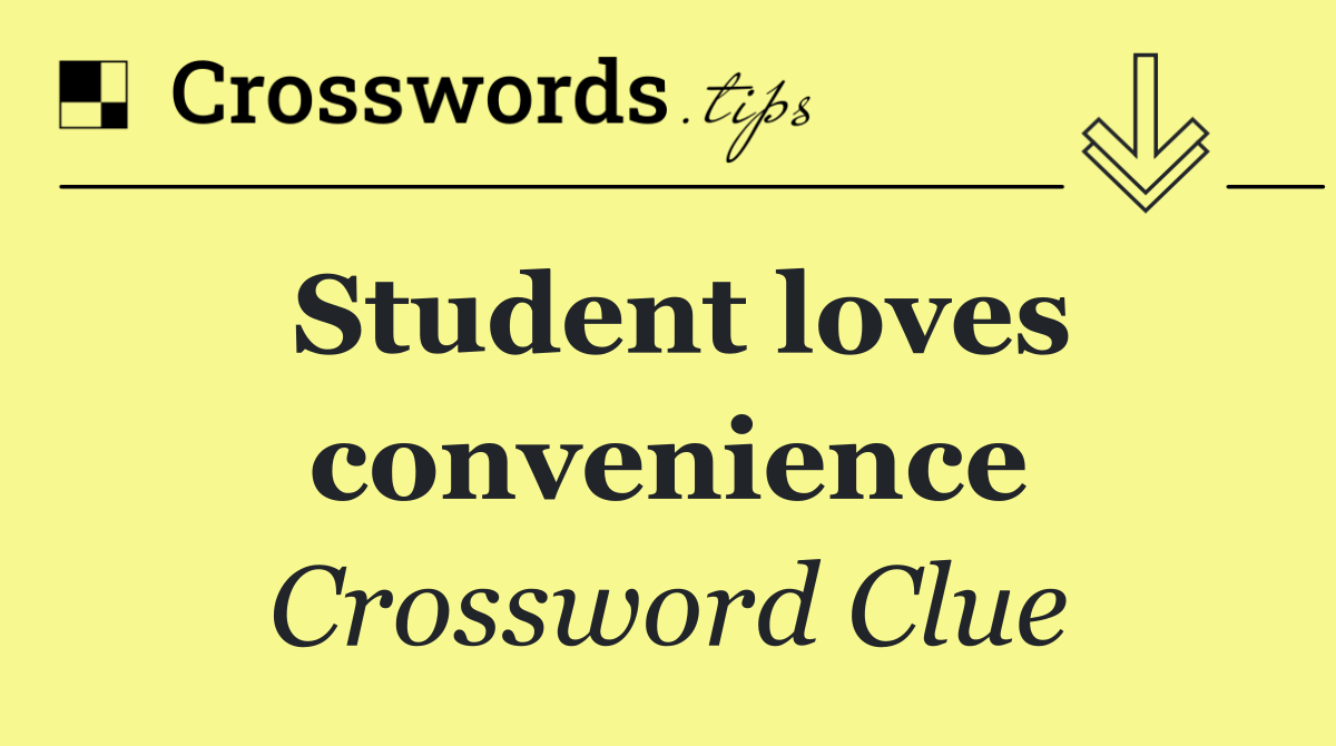 Student loves convenience