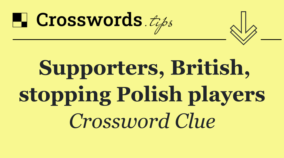 Supporters, British, stopping Polish players