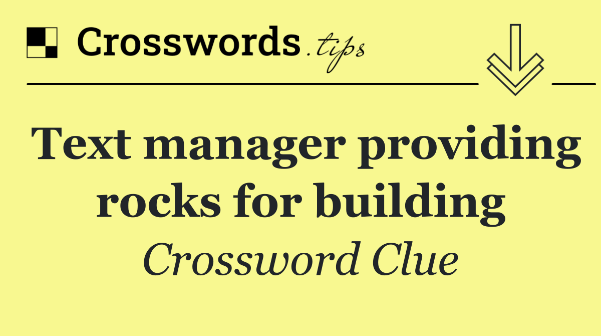 Text manager providing rocks for building