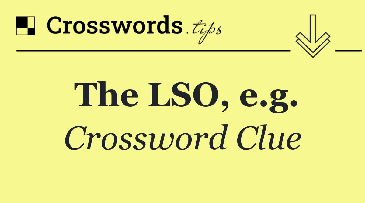 The LSO, e.g.