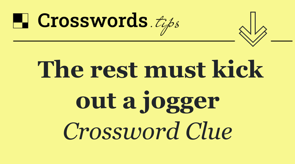 The rest must kick out a jogger