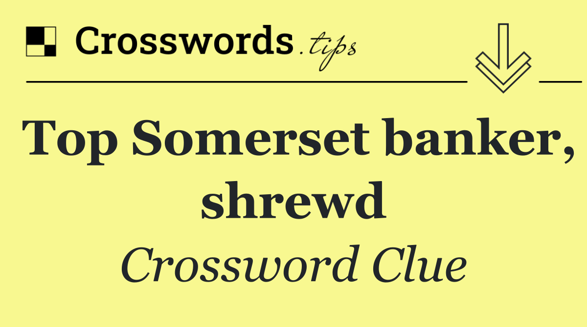 Top Somerset banker, shrewd