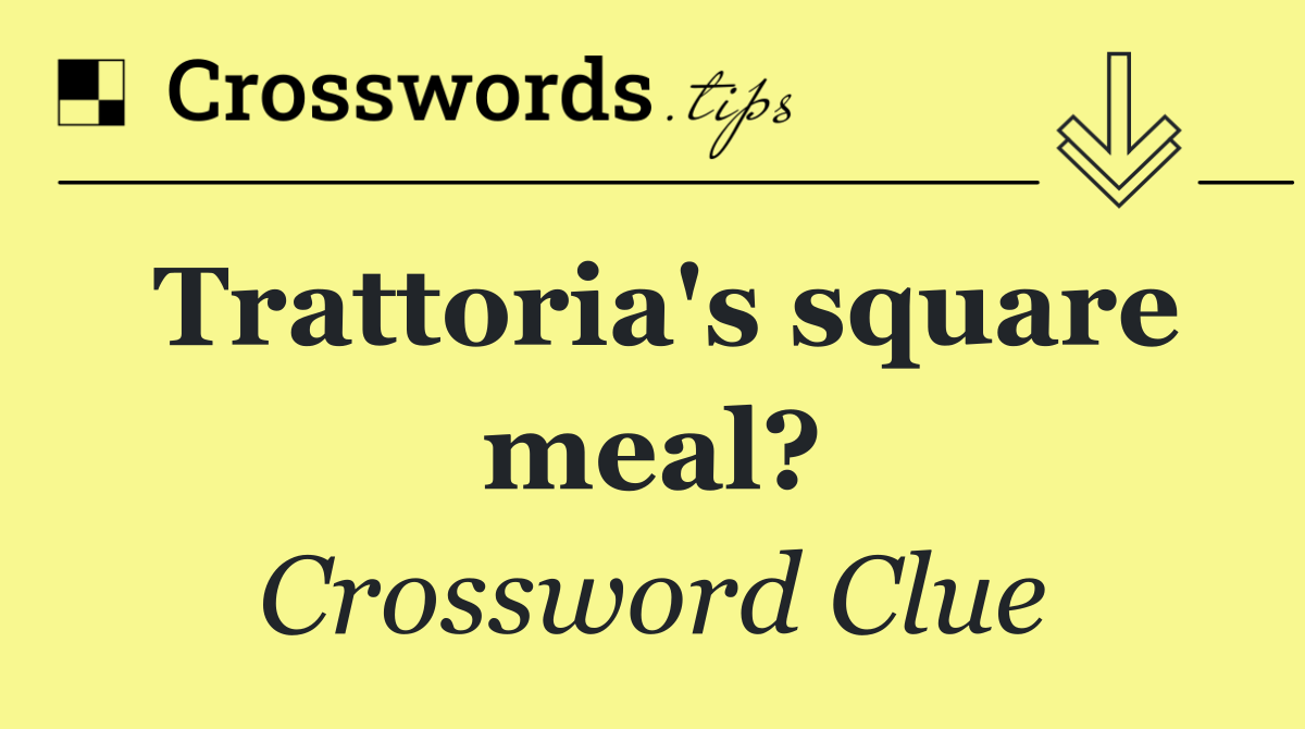 Trattoria's square meal?