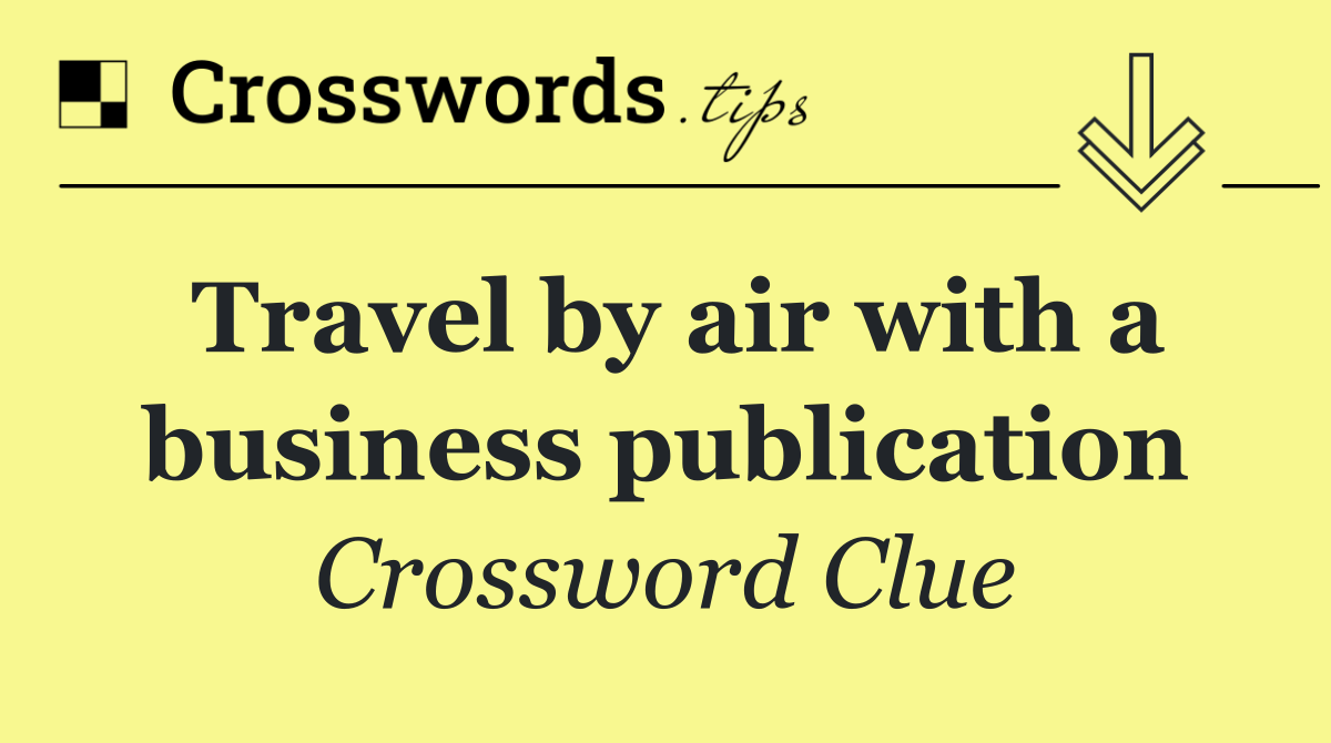 Travel by air with a business publication