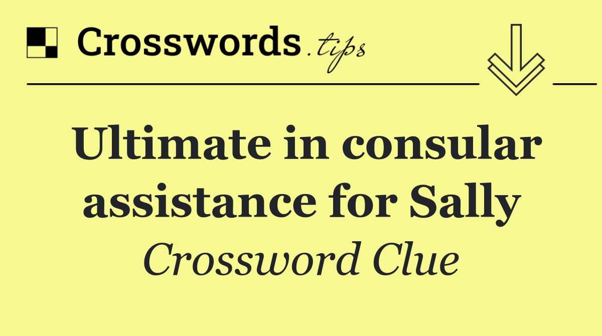 Ultimate in consular assistance for Sally