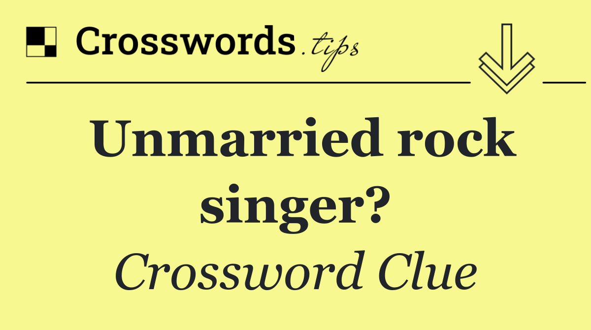 Unmarried rock singer?