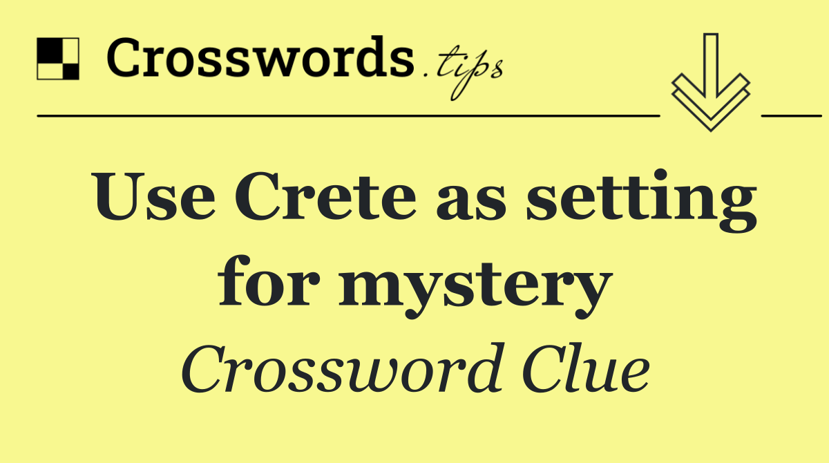 Use Crete as setting for mystery