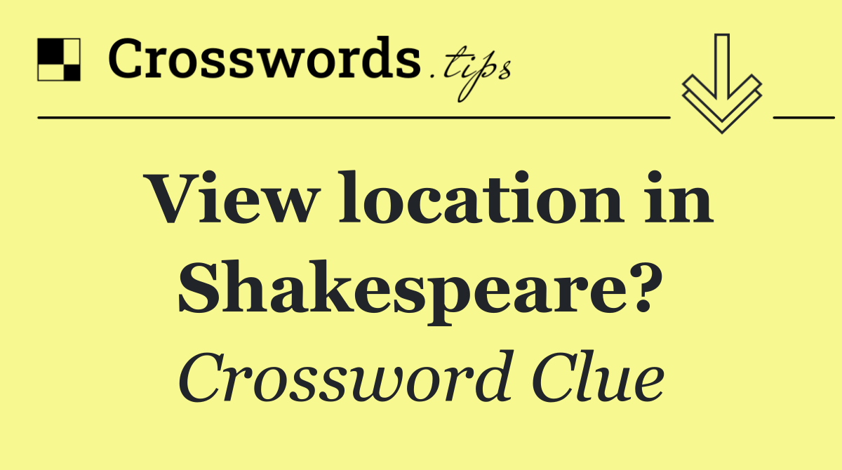 View location in Shakespeare?