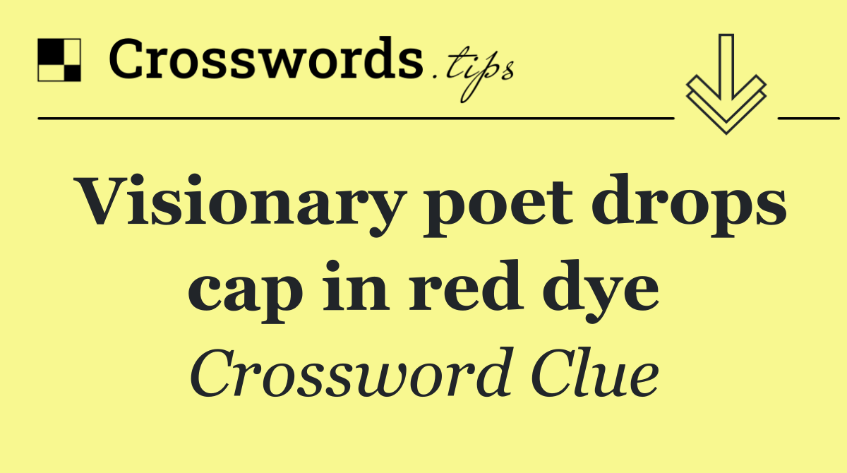 Visionary poet drops cap in red dye