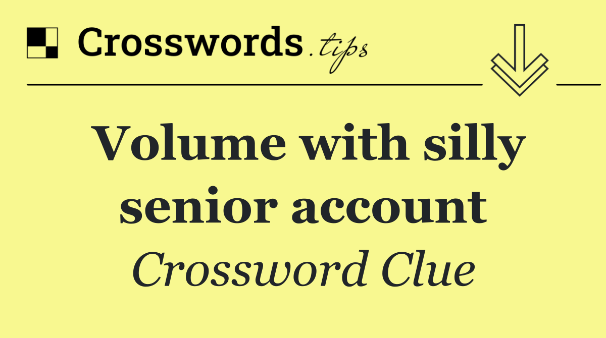 Volume with silly senior account