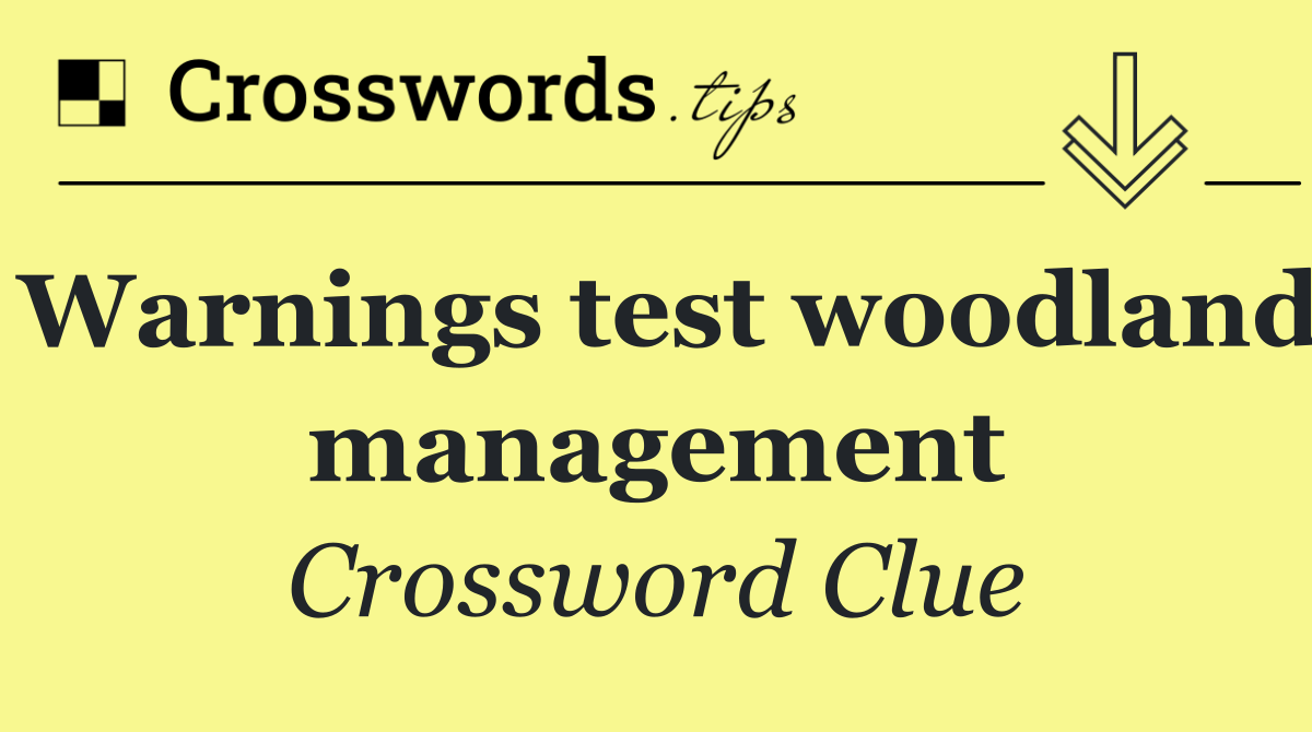 Warnings test woodland management