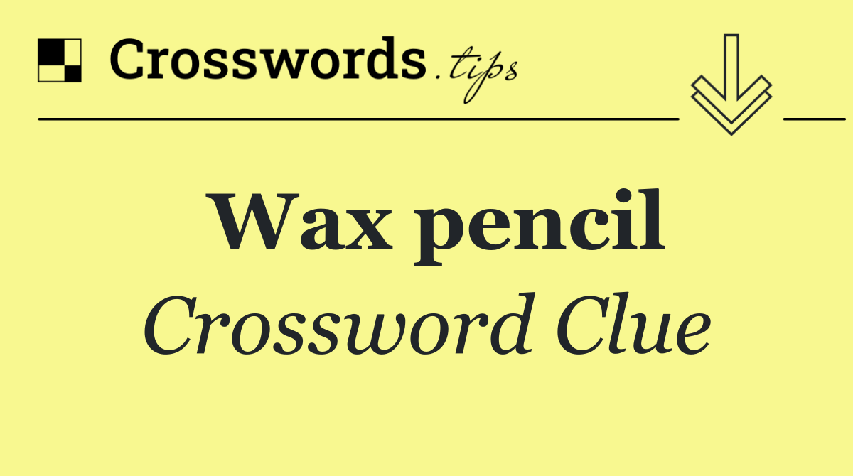 Wax pencil