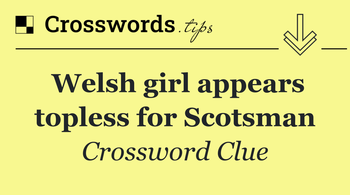 Welsh girl appears topless for Scotsman