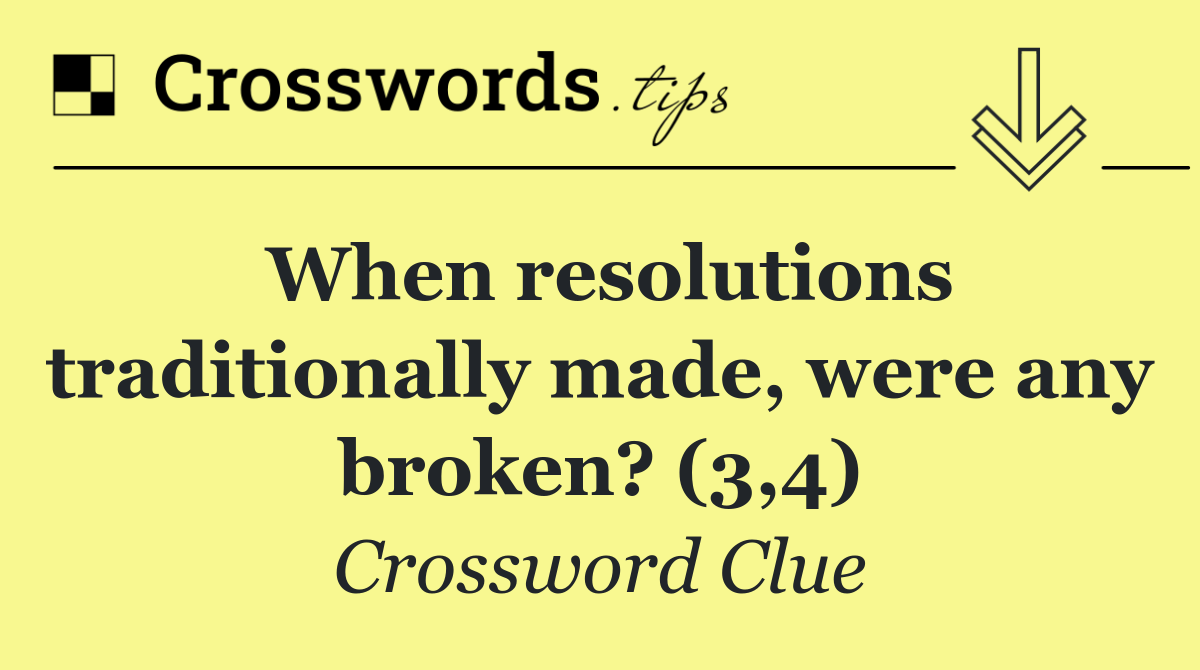 When resolutions traditionally made, were any broken? (3,4)