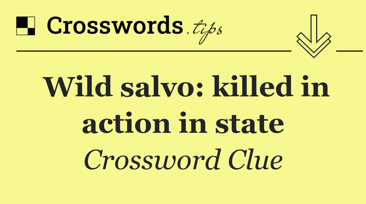 Wild salvo: killed in action in state